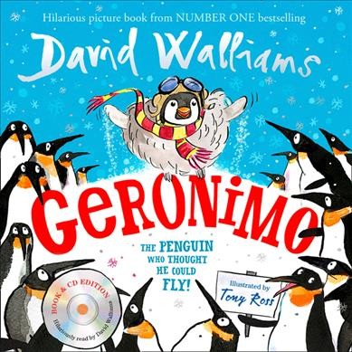 Geronimo : the penguin who thought he could fly / David Walliams ; illustrated by the artistic genius Tony Ross.