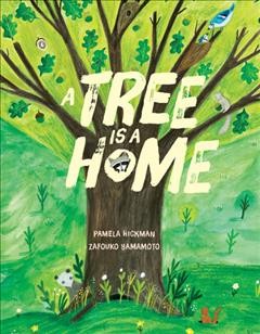A tree is a home [electronic resource]. Pamela Hickman.