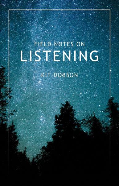 Field notes on listening / Kit Dobson.