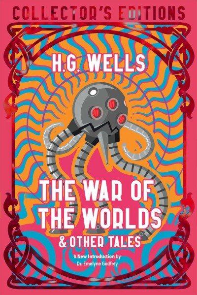 The war of the worlds & other tales / H.G. Wells ; with a new introduction by Dr. Emelyne Godfrey.