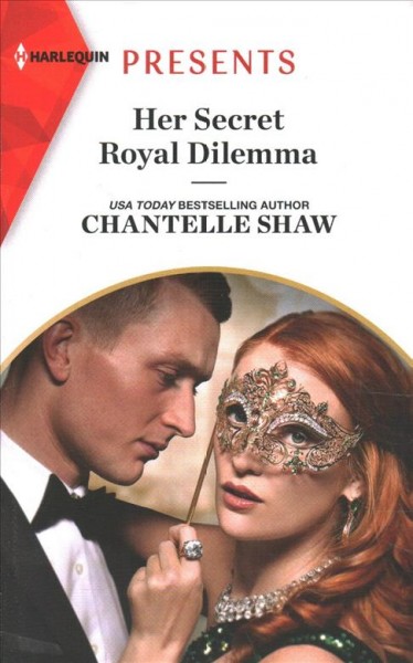 Her secret royal dilemma / Chantelle Shaw.