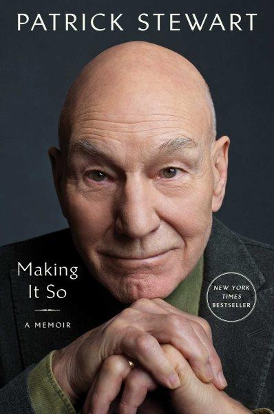 Making it so : a memoir / Patrick Stewart.