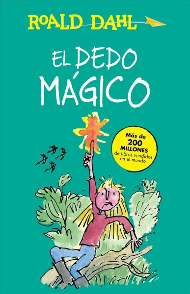 El dedo mágico / Roald Dahl ; ilustraciones de Quentin Blake ; traducción de Maribel de Juan.