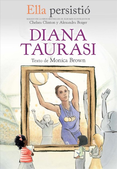 Diana Taurasi / texto de Monica Brown ; ilustraciones interiores de Gillian Flint ; traducción de Eva Ibarzábal.