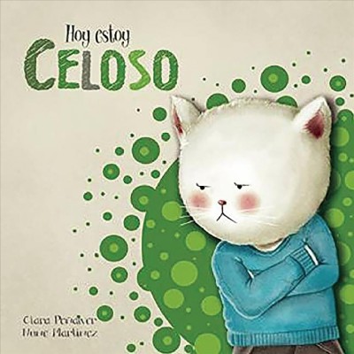 Hoy estoy celoso / Clara Penalver [por el texto] ; Nune Martinez [por las ilustraciones].