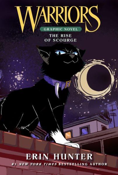 Warriors. The rise of Scourge / created by Erin Hunter ; written by Dan Jolley ; art by Bettina M. Kurkoski ; colors by Danielle Weires ; lettering, Lucas Rivera.