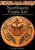 Understanding Northwest coast art : a guide to crests, beings, and symbols / Cheryl Shearar.