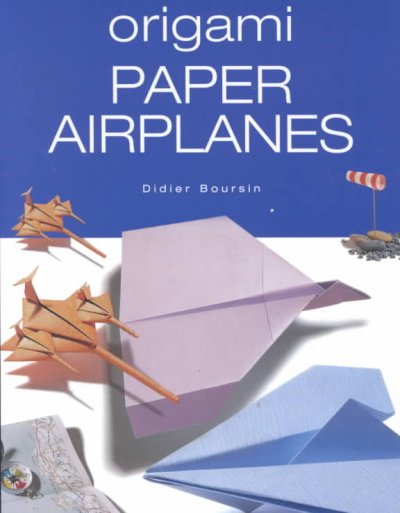 Origami paper airplanes / Didier Boursin.