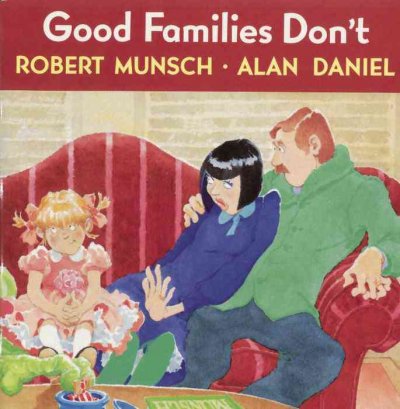 Good families don't / Robert Munsch ; illustrated by Alan Daniel.