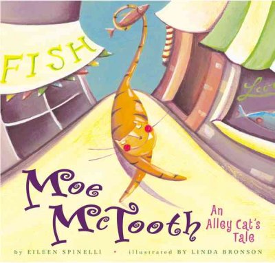 Moe McTooth : an alley cat's tale / by Eileen Spinelli ; illustrated by Linda Bronson.