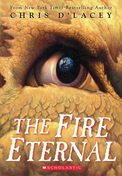 The fire eternal / by Chris d'Lacey.