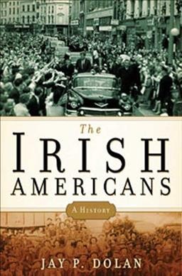 The Irish Americans : a history / Jay P. Dolan.