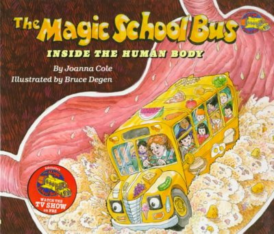 The magic school bus inside the human body / by Joanna Cole ; illustrated by Bruce Degen.