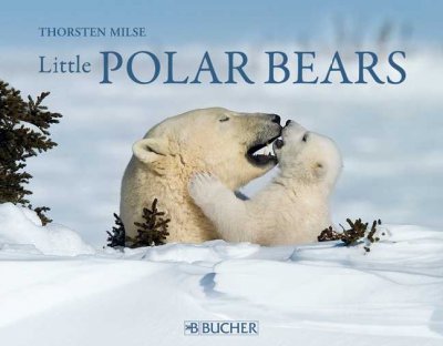 Little polar bears / Thorsten Milse.