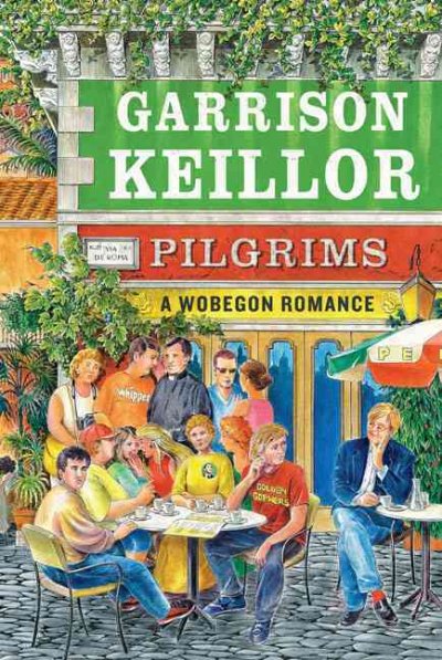 Pilgrims : a Wobegon romance / Garrison Keillor.