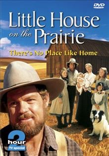 Little house on the prairie. There's no place like home [videorecording] / an NBC production in association with Ed Friendly.