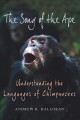 Go to record The song of the ape : understanding the languages of chimp...