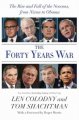 The forty years war the rise and fall of the neocons, from Nixon to Obama  Cover Image