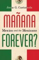 Go to record Mañana forever? : Mexico and the Mexicans