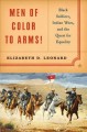 Go to record Men of color to arms! : Black soldiers, Indian wars, and t...
