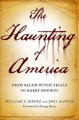 The haunting of America : from the Salem witch trials to Harry Houdini  Cover Image