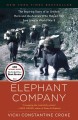 Elephant Company : the inspiring story of an unlikely hero and the animals who helped him save lives in World War II  Cover Image