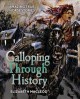 Galloping through history : incredible true horse stories  Cover Image