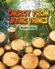 Energy from living things : biomass energy  Cover Image