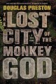 Go to record The Lost City of the Monkey God : a true story
