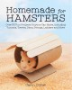 Go to record Homemade for hamsters : over 20 fun projects anyone can ma...