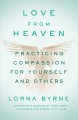 Go to record Love from heaven : practicing compassion for yourself and ...