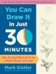 You can draw it in just 30 minutes : see it and sketch it in a half-hour or less  Cover Image