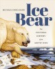 Go to record Ice bear : the cultural history of an Arctic icon