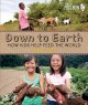 Down to earth : how kids help feed the world  Cover Image