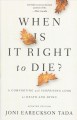 When is it right to die? : a comforting and surprising look at death and dying  Cover Image