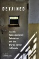 Detained : Islamic fundamentalist extremism and the war on terror in Canada  Cover Image