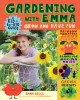 Gardening with Emma : grow and have fun : a kid-to-kid guide  Cover Image