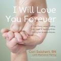I will love you forever A True Story about Finding Life, Hope, and Healing While Caring for Hospice Babies. Cover Image