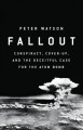 Fallout : conspiracy, cover-up, and the deceitful case for the atom bomb  Cover Image
