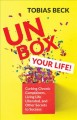 Go to record Unbox your life! : curbing chronic complainers, living lif...