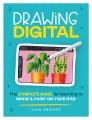 Drawing digital : the complete guide to learning to draw & paint on your iPad  Cover Image